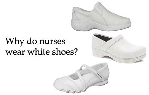 Why do nurses wear white shoes? Isn’t black good!