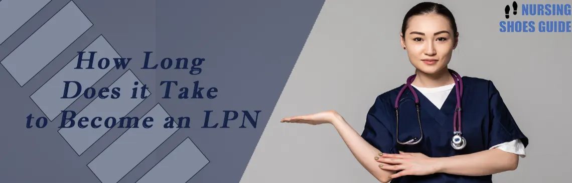 How Long Does it Take to Become an LPN- 8 Steps to Success