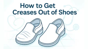 how to get creases out of shoes