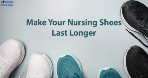 make nurse shoes last longer