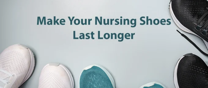 make nurse shoes last longer