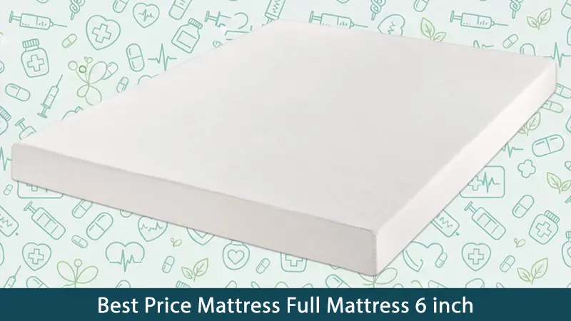 Best Price Mattress Full Mattress 6 inch